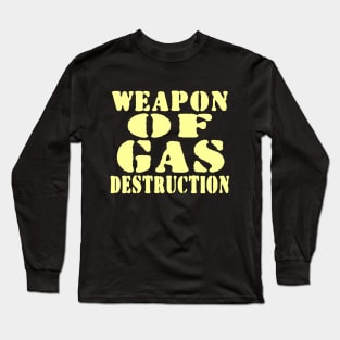 WEAPON OF GAS DESTRUCTION Long Sleeve T-Shirt